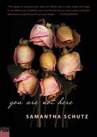 Cover of You Are Not Here by Samantha Schutz