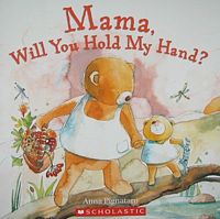 Mama, Will You Hold My Hand?