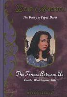 The Fences Between Us: The Diary of Piper Davis, Seattle, Washington, 1941