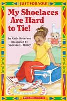 Cover of My Shoelaces Are Hard to Tie! by Karla Roberson