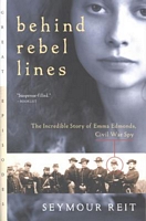 Behind Rebel Lines: The Incredible Story of Emma Edmonds, Civil War Spy