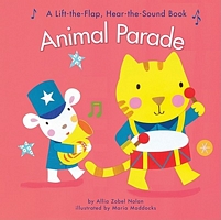 Animal Parade: A Lift-The-Flap Hear-The-Sound Book