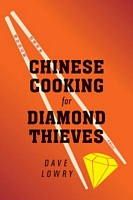 Cover of Chinese Cooking for Diamond Thieves by Dave Lowry