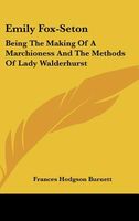 Emily Fox-Seton; Being the Making of a Marchioness and the Methods of Lady Walderhurst