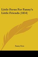 Cover of Little Ferns For Fanny's Little Friends by Fanny Fern