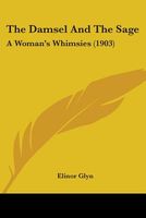The Damsel and the Sage. A Woman's Whimsie