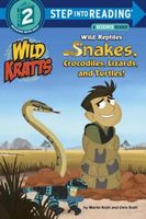 Wild Reptiles: Snakes, Crocodiles, Lizards, and Turtles
