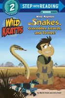 Wild Reptiles: Snakes, Crocodiles, Lizards, and Turtles