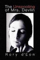 Cover of The Unspooling of Mrs. Devlin by Rory D'Eon