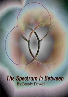 Cover of The Spectrum in Between by Brandy Devoid