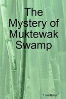 Cover of The Mystery of Muktewak Swamp by T. Lee Butler