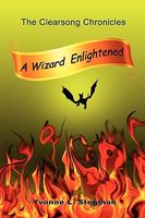 A Wizard Enlightened Book One of the Clearsong Chronicles