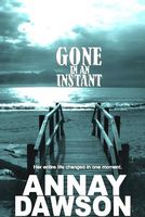 Cover of Gone In An Instant by Annay Dawson