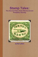 Cover of Stamp Tales: The Secret Files of the Martio/Jovian Philatelic Society by Euhal Allen