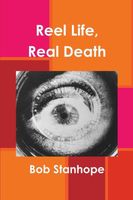 Cover of Reel Life, Real Death by Bob Stanhope