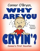 Cover of Connor O'Bryan, Why Are You Cryin'? by April O'Bryan