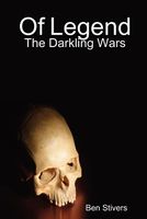Cover of Of Legend - The Darkling Wars by Ben Stivers