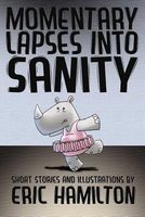 Cover of Momentary Lapses Into Sanity by Eric Hamilton