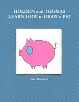 Cover of Holden and Thomas Learn How to Draw a Pig by Janet Haneberg