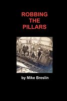 Cover of Robbing the Pillars by Mike Breslin