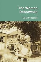 Cover of The Women Debrowska by Leigh Podgorski