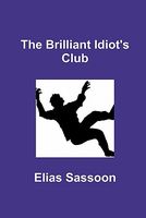 Cover of The Brilliant Idiot's Club by Elias Sassoon