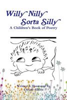 Cover of Willy Nilly Sorta Silly by Christy Elkins