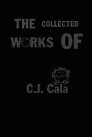 The Collected Works of C.J. Cala