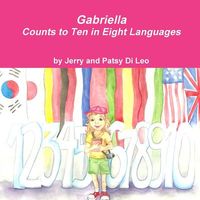 Cover of Gabriella Counts to Ten in Eight Languages by Jerry Di Leo; Patsy Di Leo