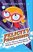 Cover of Felicity Frobisher and the Three-headed Aldebaran Dust Devil by Marcus Chown
