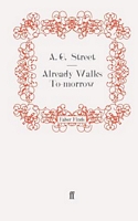 Cover of Already Walks To-Morrow by A.G. Street
