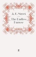 Cover of The Endless Furrow by A.G. Street