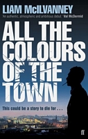 Cover of All the Colours of the Town by Liam McIlvanney
