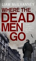 Cover of Where the Dead Men Go by Liam McIlvanney