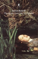 Cover of The Secret Love Life of Ophelia by Steven Berkoff