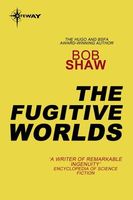 The Fugitive Worlds