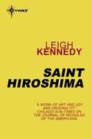 Cover of Saint Hiroshima by Leigh Kennedy