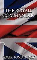 Cover of The Royal Commander by Roger Londoniary