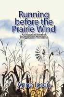 Cover of Running Before the Prairie Wind by Anne Ipsen