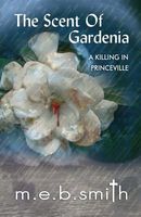 Cover of The Scent of Gardenia by M.E.B. Smith