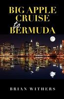 Cover of Big Apple Cruise to Bermuda by Brian Withers