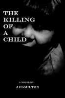 Cover of The Killing of a Child by J. Hamilton