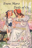 Cover of Even More Tails of Oz by James C. Wallace II