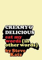 Cover of Creamy and Delicious: Eat My Words by Steve Katz