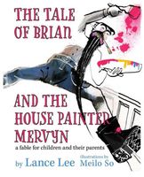 Cover of The TALE OF BRIAN AND THE HOUSE PAINTER MERVYN by Lance Lee