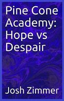 Pine Cone Academy: Hope vs Despair