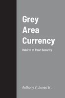 Cover of Grey Area Currency by Anthony Jones