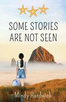 Cover of Some Stories Are Not Seen by Mindy Hardwick