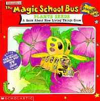 The Magic School Bus Plants Seeds: A Book about How Living Things Grow