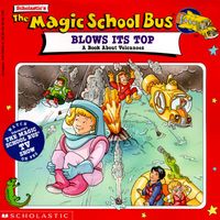 The Magic School Bus Blows Its Top